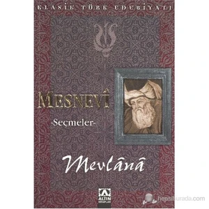 Mesnevi Seçmeler: Mesnevi - Mevlana Celaleddin Rumi