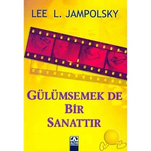 Gülümsemek De Bir Sanattır - Lee L. Jampolsky