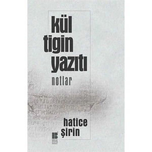 Kül Tigin Yazıtı: Notlar-Hatice Şirin