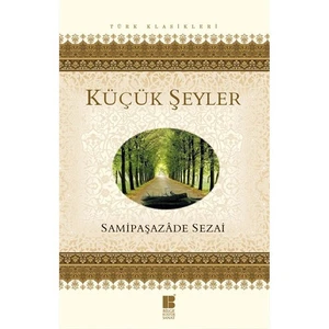 Küçük Şeyler - Samipaşazade Sezai