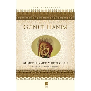 Gönül Hanım - Ahmet Hikmet Müftüoğlu
