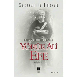 Ege’Nin Kurtuluş Destanı: Yörük Ali Efe - Sabahattin Burhan