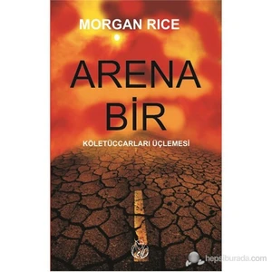 Arena Bir - (Köletüccarları Üçlemesi)-Morgan Rice