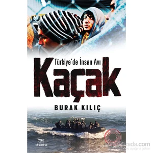 Kaçak (Türkiye’De İnsan Avı)-Burak Kılıç
