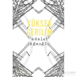 Yüksek Gerilim - Adalet Ağaoğlu