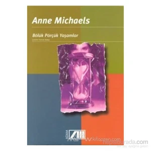 Bölük Pörçük Yaşamlar-Anne Michaels
