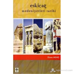 Eskiçağ Medeniyetleri Tarihi-Ekrem Memiş