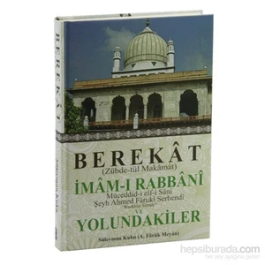Berekat (Zübde-Tül Makamat) İmam-I Rabbani Ve Yolundakiler-Ahmed Faruki Serhendi