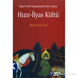 İslam - Türk İnançlarında Hızır Yahut Hızır - İlyas Kültü - Ahmet Yaşar Ocak