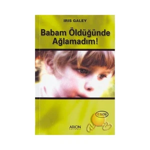 Babam Öldüğünde Ağlamadım - Iris Galey