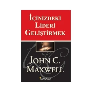 İçinizdeki Lideri Geliştirmek-John C. Maxwell