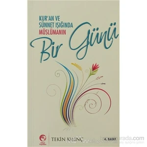 Kur''An Ve Sünnet Işığında Müslümanın Bir Günü-Tekin Kılıç