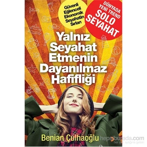 Yalnız Seyahat Etmenin Dayanılmaz Hafifliği-Benian Çulhaoğlu
