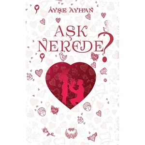 Aşk Nerede-Ayşe Ayhan