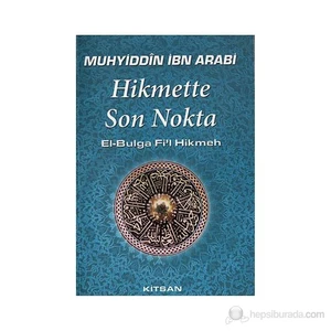 Hikmette Son Nokta-Muhyiddin İbn Arabi