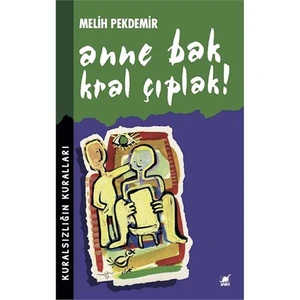 Anne Bak Kral Çıplak: Kuralsızlığın Kuralları - Melih Pekdemir
