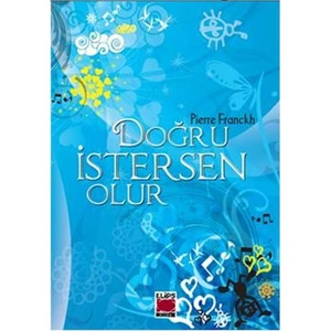Elips Kitap Doğru İstersen Olur – Pierre Franckh Kişisel Gelişim Kitabı, Ciltsiz 208 Sayfa, Hayatınızı Değiştirecek Pratik İpuçları