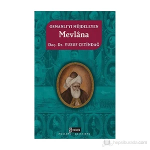 Osmanlı'Yı Müjdeleyen Mevlana-Yusuf Çetindağ