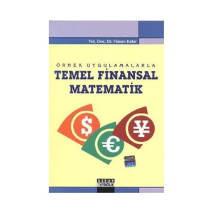Örnek Uygulamalarla Temel Finansal Matematik - Hasan Bakır
