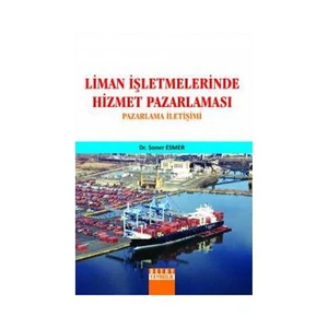 Liman İşletmelerinde Hizmet Pazarlaması-Soner Esmer