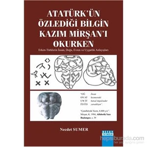 Atatürk'ün Özlediği Bilgin Kazım Mirşan'ı Okurken - Necdet Sumer