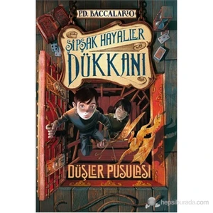 Şipşak Hayaller Dükkanı 2 - Düşler Pusulası - Pierdomenico Baccalario
