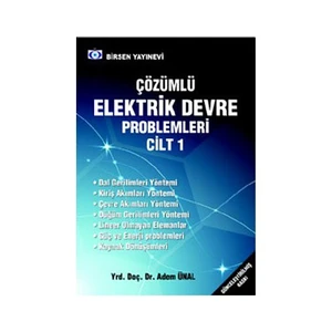Çözümlü Elektrik Devre Problemleri Cilt: 1 - Adem Ünal