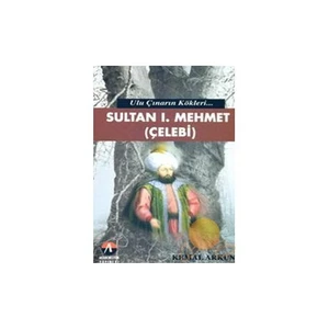 Ulu Çınarın Kökleri - Sultan I. Mehmet (Çelebi)