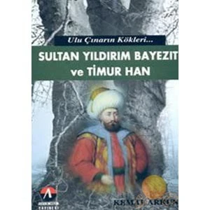 Ulu Çınarın Kökleri - Sultan Yıldırım Bayezıt Ve Timur Han