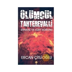 ÖLÜMCÜL TAHTEREVALLİ - ERMENİ VE KÜRT SORUNU