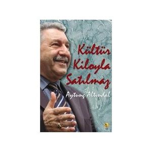 Kültür Kiloyla Satılmaz-Aytunç Altındal