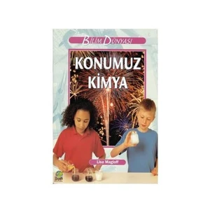 Bilim Dünyası - Konumuz Kimya - Lisa Magloff