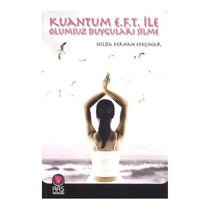 Kuantum E.F.T. İle Olumsuz Duyguları Silme-Nilda Ferhan Efeçınar