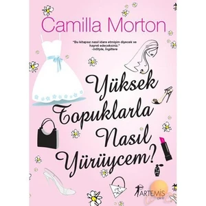 Yüksek Topuklarla Nasıl Yürüycem? - Camilla Morton