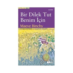Bir Dilek Tut Benim İçin - Maeve Binchy