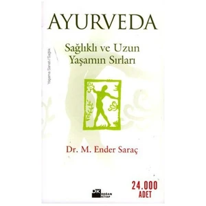 Ayurveda: Sağlıklı ve Uzun Yaşamın Sırrı - Ender Saraç