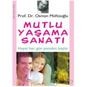Mutlu Yaşama Sanatı - Osman Müftüoğlu