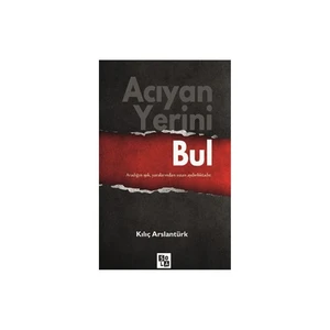 Acıyan Yerini Bul-Kılıç Arslantürk