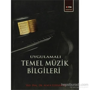 Uygulamalı Temel Müzik Bilgileri-Aynur Elhankızı