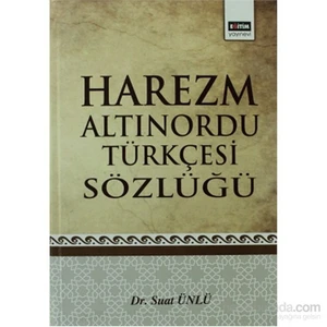 Eğitim Yayınevi Harezm Altınordu Türkçesi Sözlüğü-Suat Ünlü