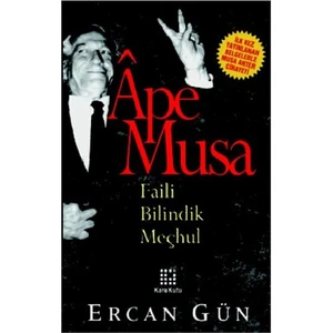 Ape Musa / Faili Bilindik Meçhul - Ercan Gün