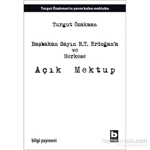 Başbakan Sayın R.T. Erdoğan’A Ve Herkese Açık Mektup - Turgut Özakman