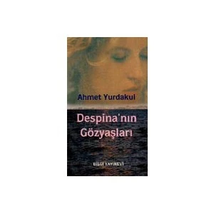 Despina'nın Gözyaşları - Ahmet Yurdakul