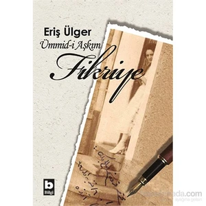 Ümmid-İ Aşkım Fikriye-Eriş Ülger