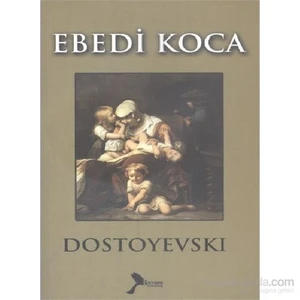 Ebedi Koca-Fyodor Mihayloviç Dostoyevski