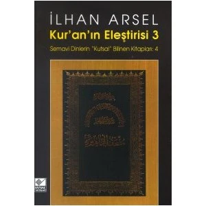 Kur'an'ın Eleştirisi 3 Semavi Dinlerin "Kutsal" Bilinen Kitapları: 4 - İlhan Ersel