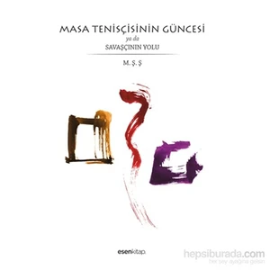 Masa Tenisçisinin Güncesi Ya Da Savaşçının Yolu-Mehmet Şenol Şişli
