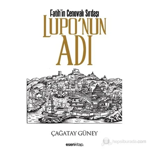 Fatih'İn Cenovalı Sırdaşı Lupo'Nun Adı-Çağatay Güney