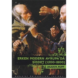 Erken Modern Avrupa’da Şiddet (1500-1800) - Julius R. Ruff