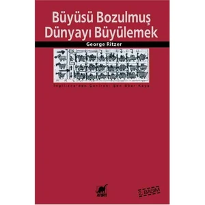 Büyüsü Bozulmuş Dünyayı Büyülemek - George Ritzer
